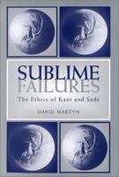 Sublime Failures: The Ethics of Kant and Sade (Kritik (Detroit, Mich.).) 0814330770 Book Cover