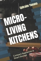 MICRO-LIVING KITCHENS: Compact Appliances & Smart Storage B0FV2PWDPB Book Cover
