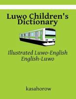 Luwo Children's Dictionary: Illustrated Luwo-English, English-Luwo 1494824396 Book Cover
