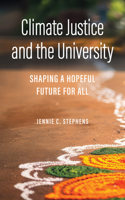 Climate Justice and the University: Shaping a Hopeful Future for All (Critical University Studies) 1421450054 Book Cover