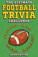 The Ultimate Football Trivia Challenge: Over 600 Quiz Questions for Die-Hard Football Fans B0F9THWCJX Book Cover