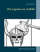 Die Legende von Arthilia: Band 1: Die Invasion der Orks 3754306898 Book Cover