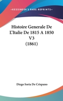 Histoire Generale De L'Italie De 1815 A 1850 V3 (1861) 1166792404 Book Cover