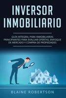 Inversor Inmobiliario: Guía Integral Para Inmobiliarias Principiantes Para Evaluar Ofertas, Enfoque De Mercado Y Compra De Propiedades (Libro En ... Spanish Book Version)) B0CW1PHWLZ Book Cover