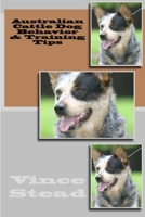 Australian Cattle Dog Behavior & Training Tips 1482579146 Book Cover