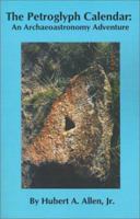 The Petroglyph Calendar: An Archaeoastronomy Adventure 0964169479 Book Cover