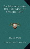 Die Wortstellung Der Lateinischen Sprache (1844) 1168347386 Book Cover
