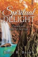 Spiritual Delight: Poems and Special Sayings 1642141569 Book Cover