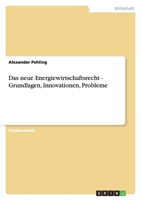 Das neue Energiewirtschaftsrecht - Grundlagen, Innovationen, Probleme 3638782441 Book Cover