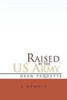 Raised by the US Army 1450017592 Book Cover