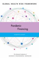 Global Health Risk Framework: Pandemic Financing: Workshop Summary 0309381096 Book Cover
