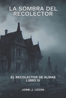 El Recolector de Almas: La Sombra del Recolector B0C1259DXB Book Cover