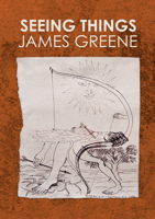 Seeing Things: James Greene 1838406549 Book Cover