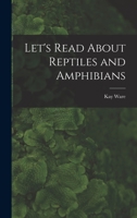 Let's Read About Reptiles and Amphibians 1013654056 Book Cover