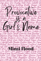 Provocative is a Girl's Name 195911820X Book Cover