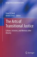 The Arts of Transitional Justice: Culture, Activism, and Memory after Atrocity 1461483840 Book Cover