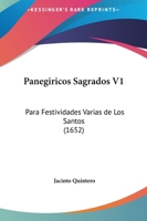 Panegiricos Sagrados V1: Para Festividades Varias De Los Santos 1167027817 Book Cover
