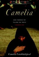 Camelia: Save Yourself by Telling the Truth-A Memoir of Iran 1583228330 Book Cover