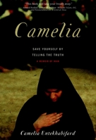 Camelia: Save Yourself by Telling the Truth-A Memoir of Iran 1583227199 Book Cover