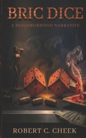 BRIC DICE: A Neighborhood Narrative 0578544008 Book Cover