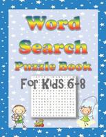 Word Search Puzzle Book for Kids 6-8: 60 Fun Kid-Friendly Word Searches for Boys and Girls 1072099233 Book Cover