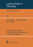 Large Order Perturbation Theory and Summation Methods in Quantum Mechanics (Lecture Notes in Chemistry) 3540528474 Book Cover