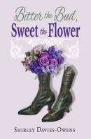 Bitter the Bud, Sweet the Flower 0997475412 Book Cover