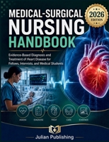 Medical-Surgical Nursing Handbook: Evidence-Based Diagnosis and Treatment of Heart Disease for Fellows, Internists, and Medical Students B0HC4XX1FD Book Cover
