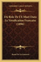 Du R�le De L'E Muet Dans La Versification Fran�aise 1167390792 Book Cover