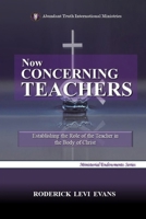 Now Concerning Teachers: Establishing the Role of the Teacher in the Body of Christ (Ministerial Endowments) B0FN6J7MFM Book Cover