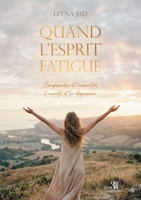 Quand l'esprit fatigue: Comprendre et surmonter l'anxiété et la dépression B0H86N4R6W Book Cover