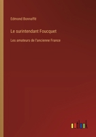 Le surintendant Foucquet: Les amateurs de l'ancienne France 3385013666 Book Cover