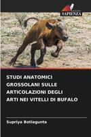 Studi Anatomici Grossolani Sulle Articolazioni Degli Arti Nei Vitelli Di Bufalo 6205382601 Book Cover