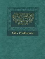 L'Expression Dans Les Beaux-Arts: Application de la Psychologie a l'�tude de l'Artiste Et Des Beaux-Arts: Prose (1883) 1249975220 Book Cover