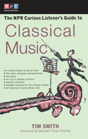 The NPR Curious Listener's Guide to Classical Music (NPR Curious Listener's Guide To...) 0399527958 Book Cover