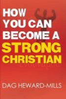How You Can Become a Strong Christian 1613955197 Book Cover