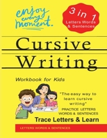 Cursive Writing Workbook for Kids: The easy way to learn cursive writing. Trace practice letters, words, & sentences B08JDTRGS5 Book Cover