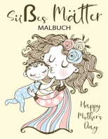 Sußes Matter: Eine Malbuchfeier für Mütter zum Muttertag oder für jeden Tag. 50 niedliche Farbentwürfe des niedlichen Mutterlebensstils für alle Altersgruppen! B088B96JPD Book Cover