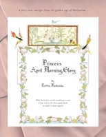 Princess April Morning-Glory: What Kind of a World Would You Create, If You Had to Do Three Good Deeds to Make It Home Again? 0988784807 Book Cover
