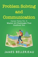 Problem Solving and Communication: Career Paths Vol. 5: Master All Challenges That Confront You 1968723552 Book Cover