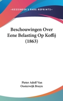 Beschouwingen Over Eene Belasting Op Koffij (1863) 1160807604 Book Cover