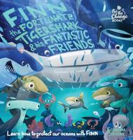 Finn the Fortunate Tiger Shark and His Fantastic Friends: Learn How to Protect Our Oceans with Finn 0995774544 Book Cover