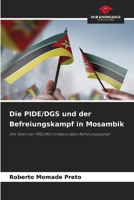 Die PIDE/DGS und der Befreiungskampf in Mosambik (German Edition) 6209801773 Book Cover