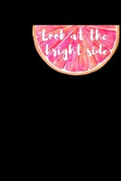 Look at the bright side: Original 6x9 Notebook, Ruled, Funny Journal For Men, Women, Teens, Kids, co-workers Humor, Daily Planner, Diary. Fantastic Gift, Secret Santa, Kris Kindle, Birthday or Christm 1673570909 Book Cover