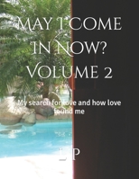 May I Come In Now? Vol. 2: My search for love and how love found me B09RPTWX25 Book Cover