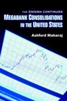 Megabank Consolidations in the United States: The Enigma Continues 0595356400 Book Cover