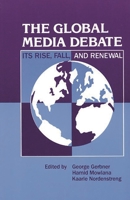 The Global Media Debate: Its Rise, Fall and Renewal 0893919578 Book Cover