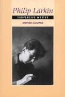 Philip Larkin: Subversive Writer 1789760720 Book Cover
