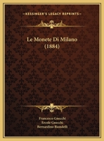 Le Monete Di Milano (1884) 1160166064 Book Cover