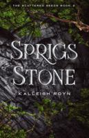Sprigs & Stone (The Scattered Seeds) 1069427322 Book Cover